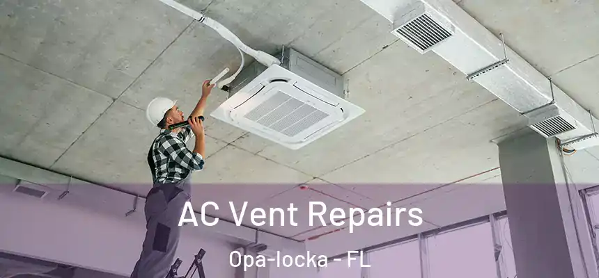  AC Vent Repairs Opa-locka - FL