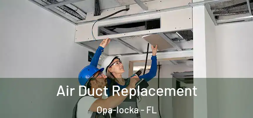 Air Duct Replacement Opa-locka - FL