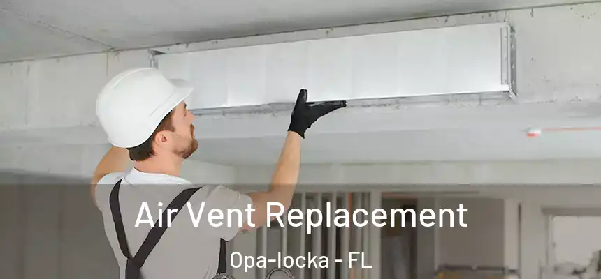  Air Vent Replacement Opa-locka - FL