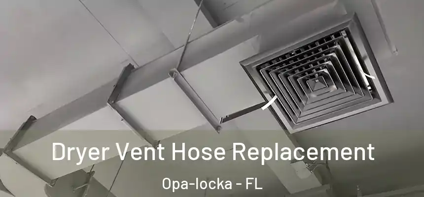 Dryer Vent Hose Replacement Opa-locka - FL