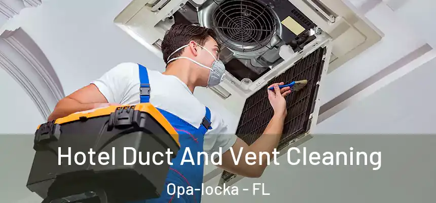  Hotel Duct And Vent Cleaning Opa-locka - FL