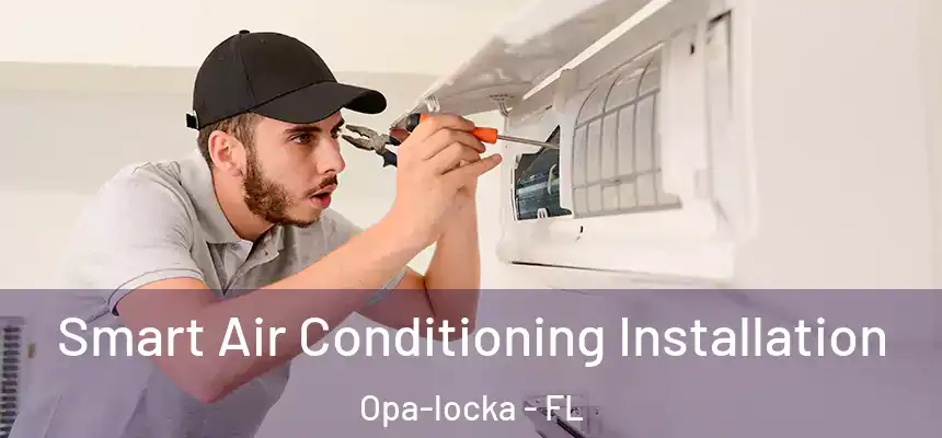 Smart Air Conditioning Installation Opa-locka - FL