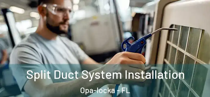 Split Duct System Installation Opa-locka - FL