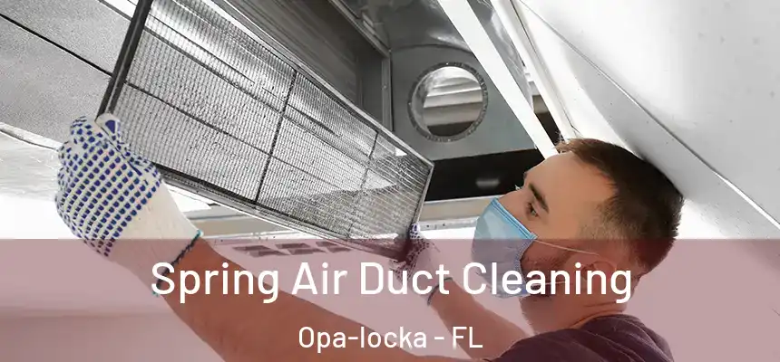 Spring Air Duct Cleaning Opa-locka - FL